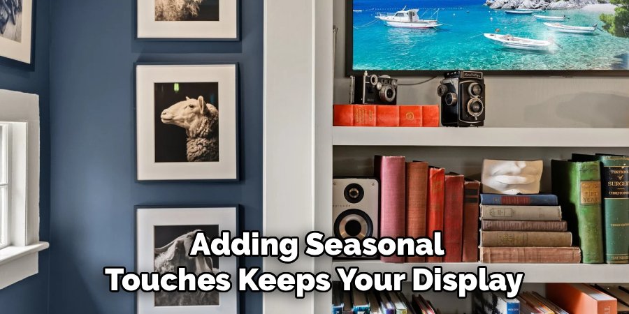 Adding Seasonal
Touches Keeps Your Display