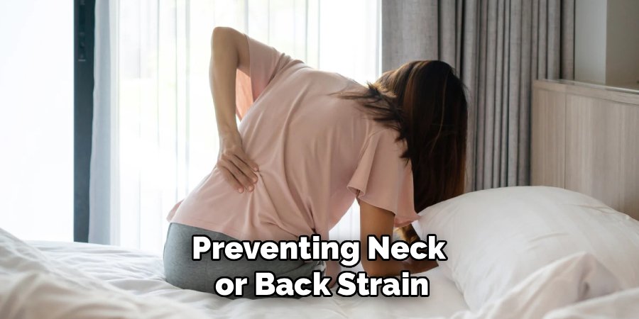 Preventing Neck
or Back Strain