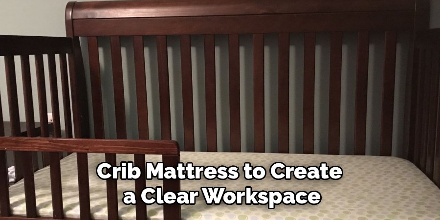 Crib Mattress to Create 
a Clear Workspace