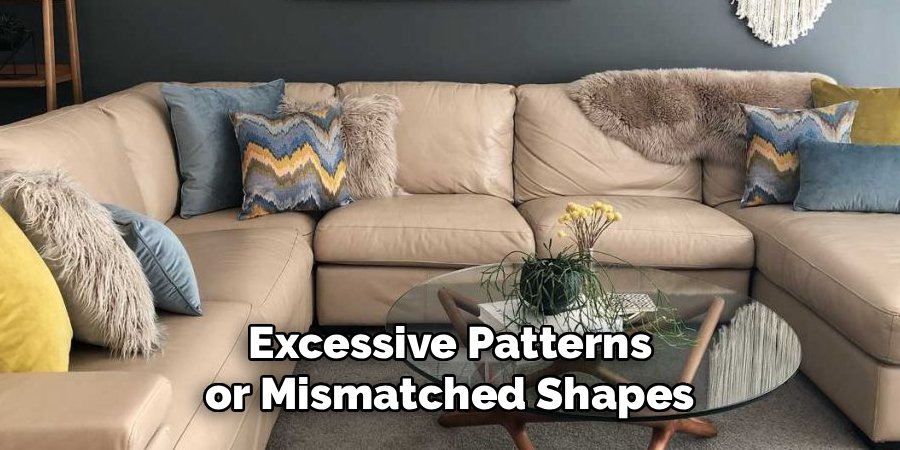 Excessive Patterns or Mismatched Shapes